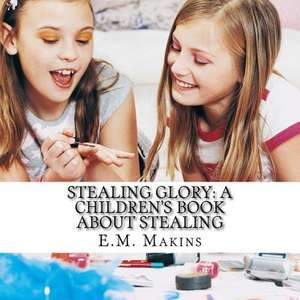 Stealing Glory de E. M. Makins