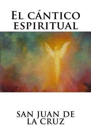 El Cantico Espiritual de San Juan de La Cruz