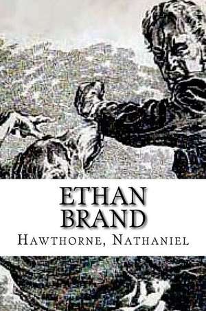 Ethan Brand de Nathaniel, Hawthorne