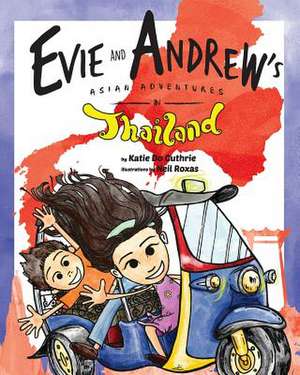 Evie and Andrew's Asian Adventures in Thailand de Katie Do Guthrie