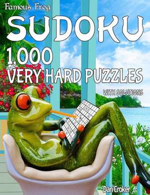 Famous Frog Sudoku 1,000 Very Hard Puzzles with Solutions de Dan Croker