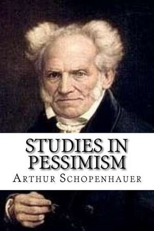 Studies in Pessimism de Arthur Schopenhauer