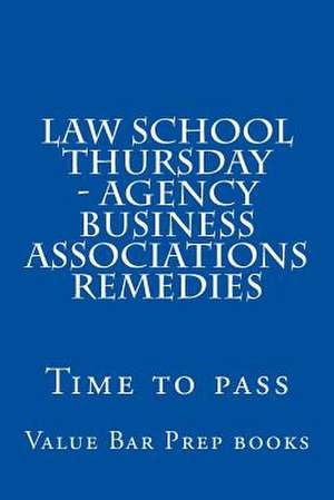 Law School Thursday - Agency Business Associations Remedies de Value Bar Prep Books