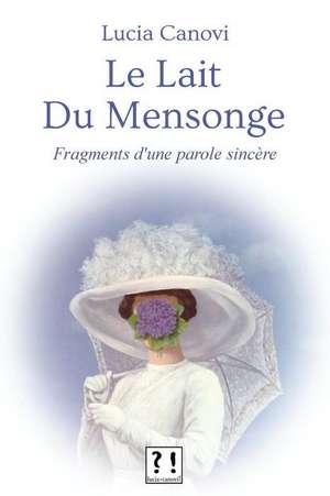 Le Lait Du Mensonge de Lucia Canovi