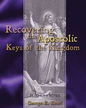 Recovering the Apostolic Keys of the Kingdom de George E. Kouri