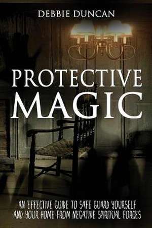 Protective Magic de Debbie Duncan
