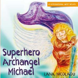 Superhero Archangel Michael de Lana Nicolaou