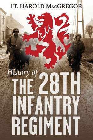 History of the 28th Infantry Regiment de Harold MacGregor