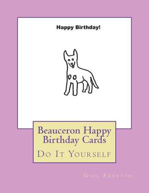 Beauceron Happy Birthday Cards de Gail Forsyth