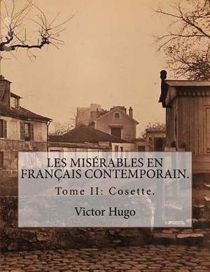 Les Miserables En Francais Contemporain de Victor Hugo