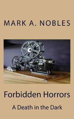 Forbidden Horrors de Mark A. Nobles