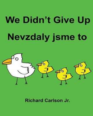 We Didn't Give Up Nevzdaly Jsme to de Richard Carlson Jr