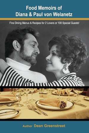 Food Memoirs of Diana & Paul Von Welanetz! de Dean Greenstreet