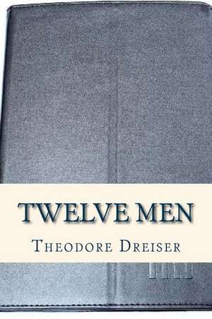 Twelve Men de Theodore Dreiser