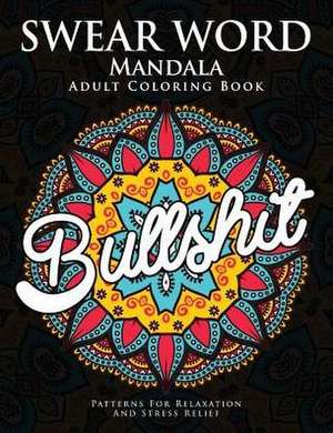 Swear Word Mandala Adults Coloring Book de Donald L. Spencer