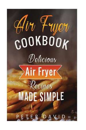 Air Fryer Cookbook de Peter David