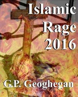 Islamic Rage 2016 de G. P. Geoghegan