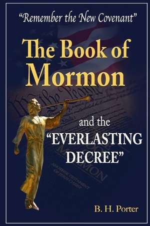 The Book of Mormon and the Everlasting Decree de Porter, B. H.