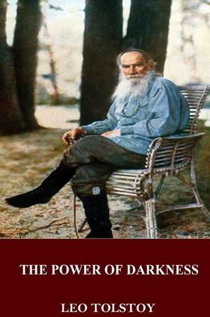 The Power of Darkness de Leo Tolstoy