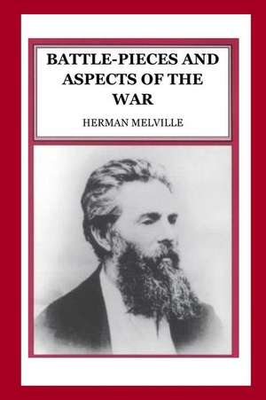 Battle-Pieces and Aspects of the War de Herman Melville