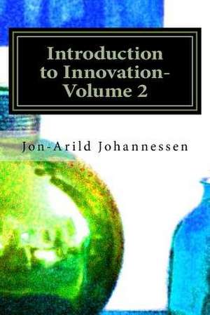 Introduction to Innovation-Volume 2 de Ph. D. Jon-Arild Johannessen (Ed ).