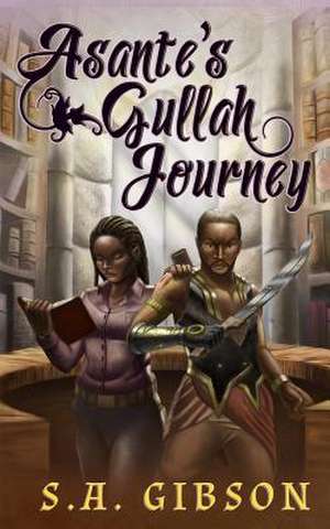 Asante's Gullah Journey de S. a. Gibson