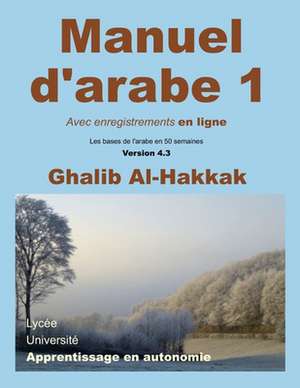 Manuel D'Arabe - Apprentissage En Autonomie - Tome I de Ghalib Al-Hakkak