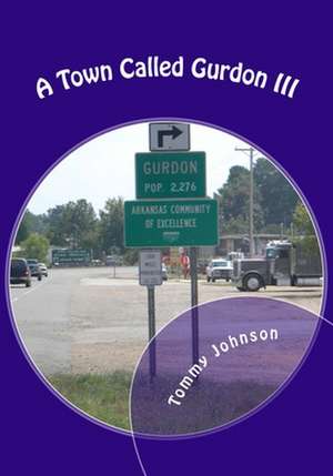 A Town Called Gurdon III de Tommy Johnson