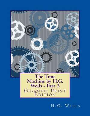 The Time Machine by H.G. Wells - Part 2 de H. G. Well