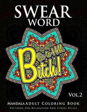 Swear Word Mandala Adults Coloring Book Volume 2 de Marcus E. Brill