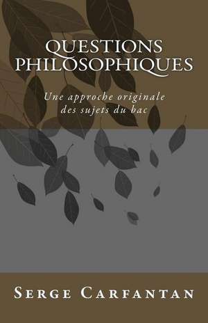 Questions Philosophiques de Serge Carfantan