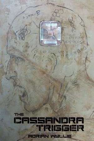 The Cassandra Trigger de Adrian Wyllie