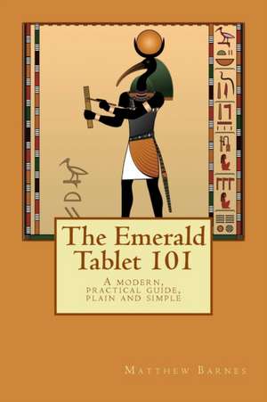 The Emerald Tablet 101 de Dr Matthew Barnes