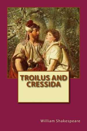 Troilus and Cressida de William Shakespeare