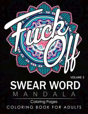 Swear Word Mandala Coloring Pages Volume 3 de James B. Hall