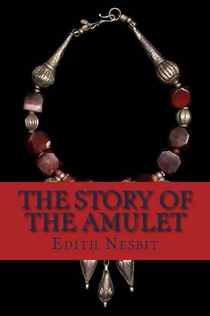 The Story of the Amulet de Edith Nesbit