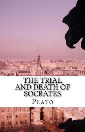 The Trial and Death of Socrates de Plato