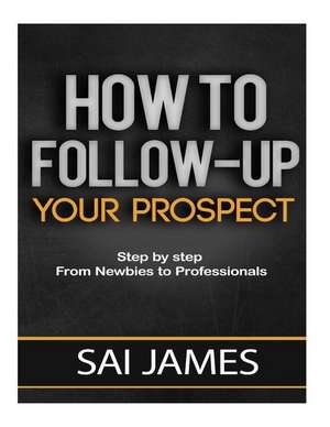 How to Follow-Up Your Prospect de Sai James