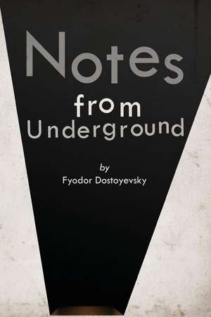 Notes from Underground de Fyodor Dostoyevsky