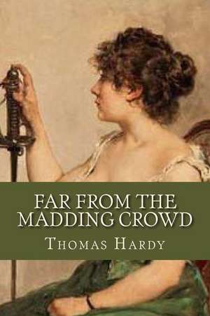 Far from the Madding Crowd de Thomas Hardy