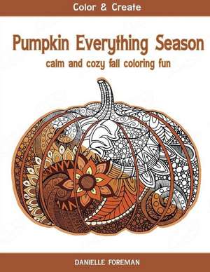 Pumpkin Everything Season de Danielle Foreman