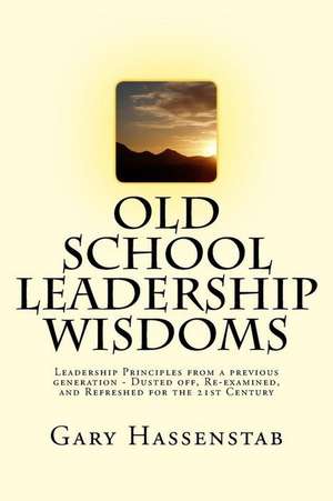 Old School Leadership Wisdoms de Hassenstab, Gary