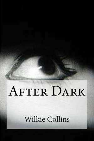 After Dark de Wilkie Collins