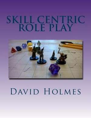 Skill Centric Role Play de David Holmes