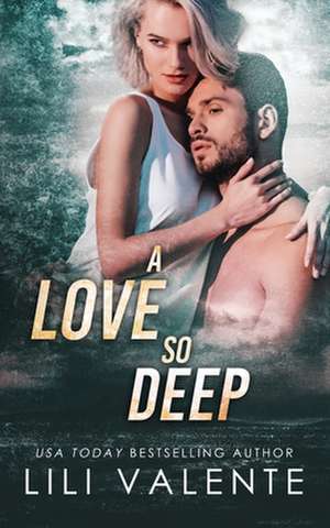 A Love So Deep de Lili Valente