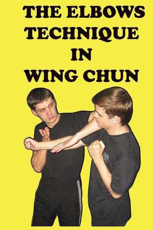 The Elbows Technique in Wing Chun de Semyon Neskorodev