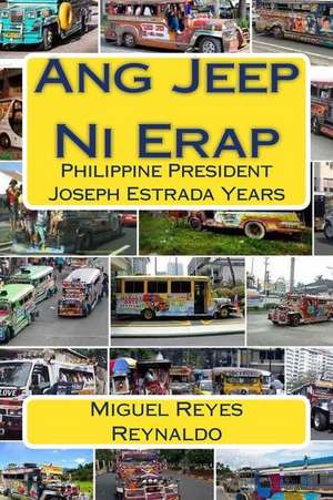 Ang Jeep Ni Erap de Miguel Reyes Reynaldo