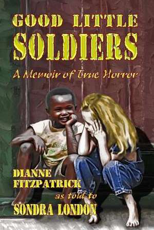 Good Little Soldiers de Dianne Fitzpatrick