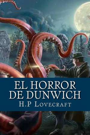 El Horror de Dunwich (Spanish Edition) de H. P. Lovecraft