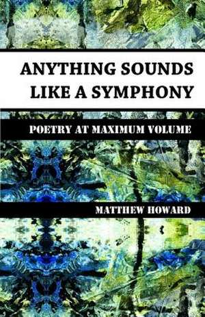 Anything Sounds Like a Symphony de Matthew Howard